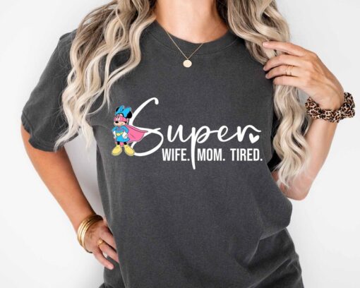 Disney Super Mom Shirt, Super Wife Shirt, Super Tired Shirt