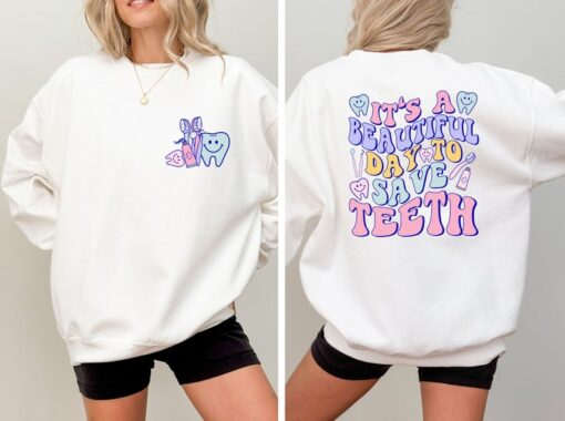 It's A Beautiful Day To Save Teeth Sweatshirt, Dentist Sweatshirt