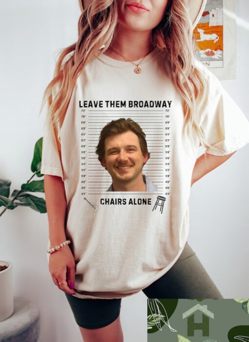 Leave Them Broadway Chairs Alone Shirt, Country Music Nashville Shirt