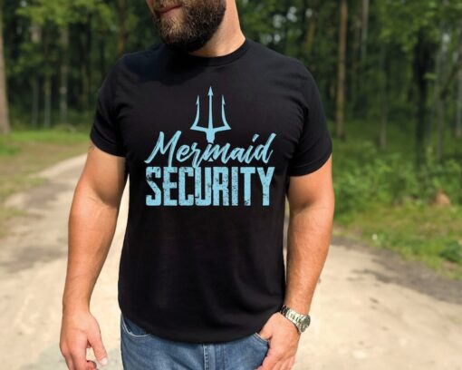 Mermaid Security Shirt, Mermaid Bridesmaid T-Shirt, Mermaid Dad Shirt