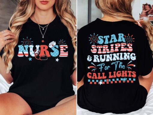 4th July Nurse Shirt, Stars Stripes And Running For Call Lights Shirt