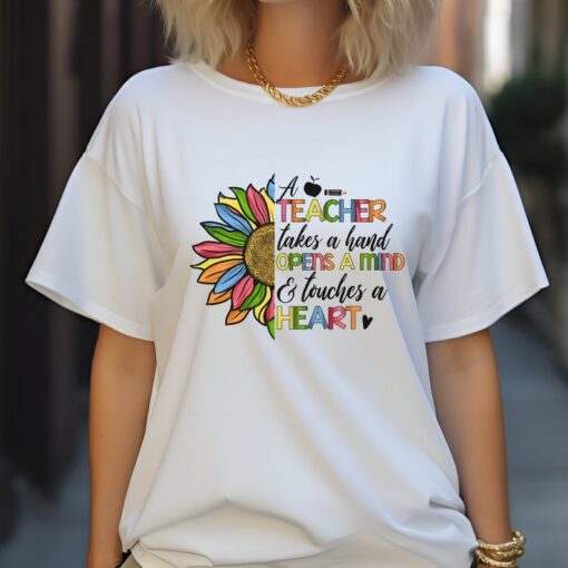 A Teacher Takes a Hand Opens a Mind and Touches a Heart Shirt