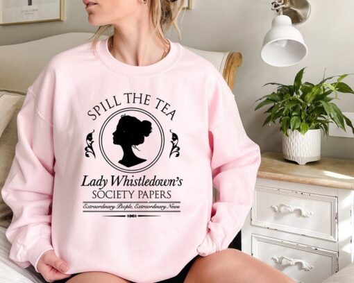 Spill The Tea Lady Whistledown's Society Papers Unisex Sweatshirt