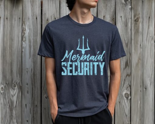 Mermaid Security Shirt, Mermaid Bridesmaid T-Shirt, Mermaid Dad Shirt