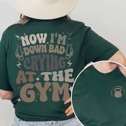 Down Bad Crying At The Gym Shirt Groovy TS