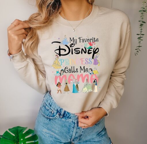 My Favorite Disney Princess Calls Me Mama Shirt, Mother Sweatshirt