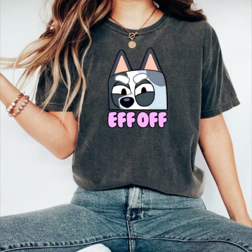 EFF OFF Muffin TShirt | Muffin Heeler Funny Tee Shirt