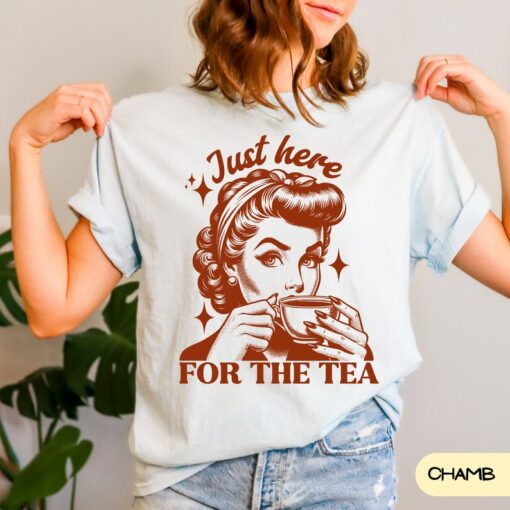 Comfort Colors Just Here For The Tea Shirt, Sarcastic Retro T-Shirt