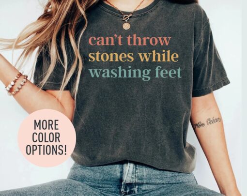 Can't Throw Stones While Washing Feet Shirt for Women