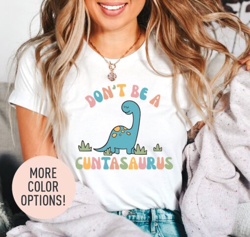 Don't Be A Cuntasaurus Shirt, Funny Dinosaur Shirt, Humor Shirt