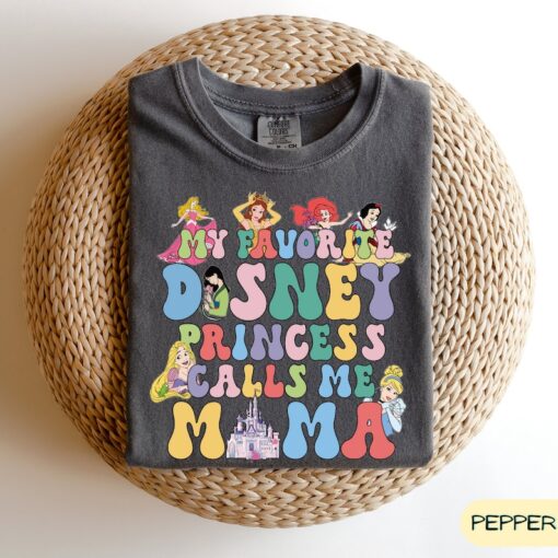 My Favorite Disney Princess Calls Me Mama Comfort Colors Shirt