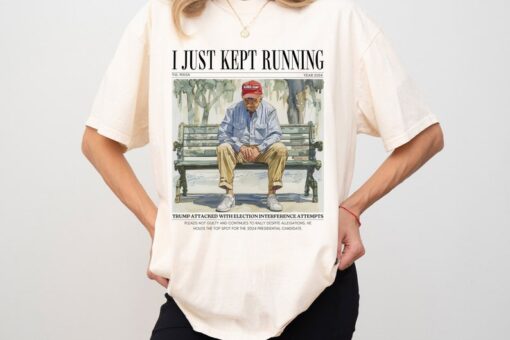 I Just Kept Running Donald Trump Comfort Colors Shirt