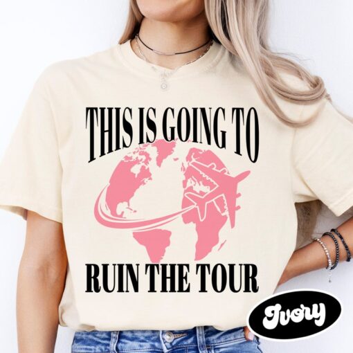 This is Going to Ruin the Tour Shirt, Funny Meme Shirt