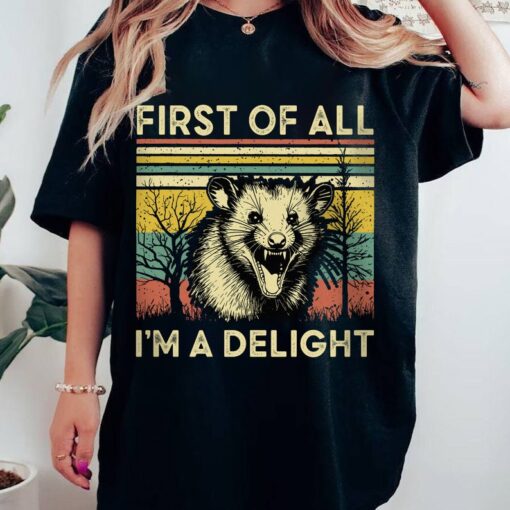 First Of All I'm A Delight Shirt, Angry Possum Shirt