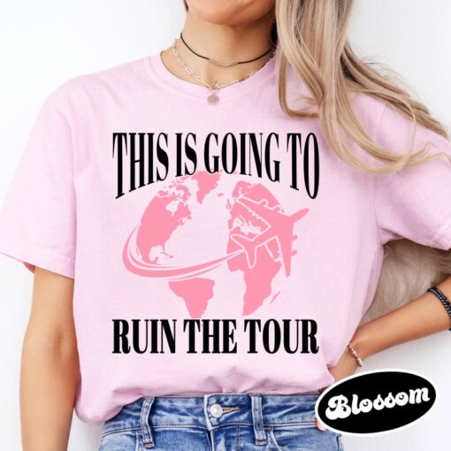 This is Going to Ruin the Tour Shirt, Funny Meme Shirt