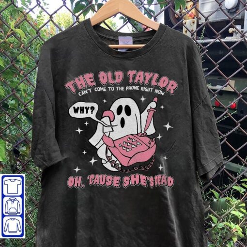 The Old Taylor Can't Come To The Phone Right Now Shirt