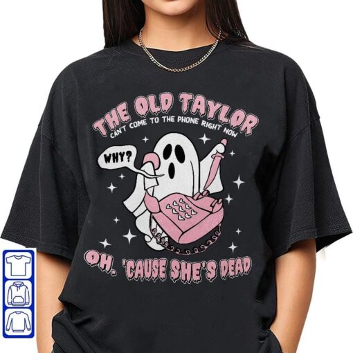 The Old Taylor Can't Come To The Phone Right Now Shirt