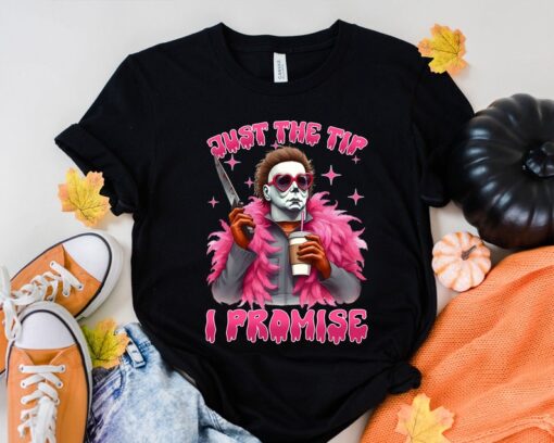 Just The Tip I Promise Shirt, Funny Halloween T-Shirt