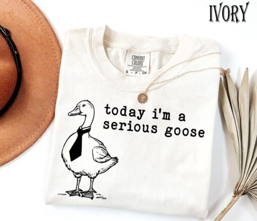 Comfort Colors® Funny Shirt, Today I'm a Serious Goose Tshirt